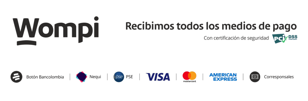 Wompi — Recibimos todos los medios de pago con certificación de seguridad PCI DSS: Botón Bancolombia, Nequi, PSE, Visa, Mastercard, American Express y corresponsales.